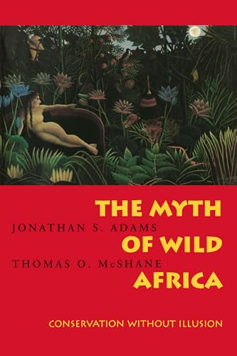 The Myth of Wild Africa: Conversation Without Illusion von University of California Press